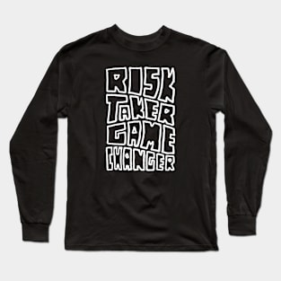 Risk Taker Game Changer Long Sleeve T-Shirt